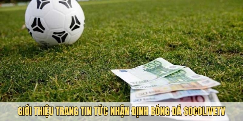 Nhận định bóng đá tại Socolive