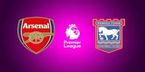 Nhận định Ipswich vs Arsenal 20h ngày 20/4