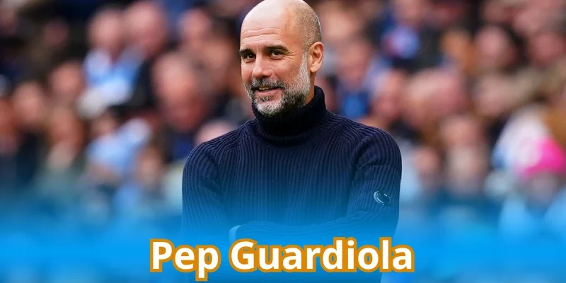 Pep Guardiola nhà chiến lược đại tài của bóng đá thế giới
