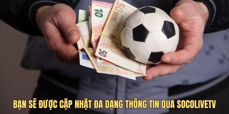 Nhận định bóng đá tại Socolive với đa dạng kèo